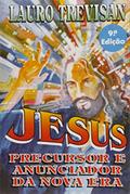 Ler Jesus, Precursor e Anunciador da Nova Era, do autor Lauro Trevisan