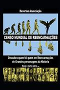 Ler Censo Mundial de Reencarnações: Descubra quem foi quem em Reencarnações de Grandes personagens da História, do autor Heverton Anunciação