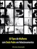 Ler 50 Tipos de Mulheres com Dedo Podre em Relacionamentos, do autor Heverton Anunciação Ler 50 Tipos de Mulheres com Dedo Podre em Relacionamentos, do autor Heverton Anunciação