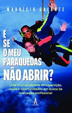 E se o meu Paraquedas Não Abrir?, do autor Maurício Galante
