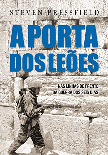 Ler A porta dos leões: Nas linhas de frente da guerra dos seis dias, do autor Steven Pressfield