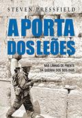 Ler A porta dos leões: Nas linhas de frente da guerra dos seis dias, do autor Steven Pressfield