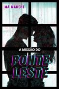 Ler A Missão do Ponte Leste, do autor Má Marche