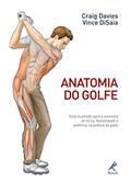 Ler Anatomia do golfe: Guia ilustrado para o aumento de força, flexibilidade e potência na prática do golfe, do autor Craig Davies; Vince DiSaia Ler Anatomia do golfe: Guia ilustrado para o aumento de força, flexibilidade e potência na prática do golfe, do autor Craig Davies; Vince DiSaia
