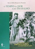 Ler O Tempo da Dor e do Trabalho. A Conquista dos Territórios Indígenas nos Sertões do Leste, do autor Maria Hilda Baqueiro Paraíso Ler O Tempo da Dor e do Trabalho. A Conquista dos Territórios Indígenas nos Sertões do Leste, do autor Maria Hilda Baqueiro Paraíso