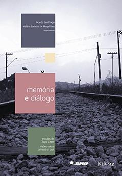 Memória e diálogo: Escutas da Zona Leste, visões sobre a história oral, do autor Ricardo Santhiago; Valéria Barbosa de Magalhães