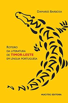 Roteiro da literatura do Timor-Leste em língua portuguesa, do autor Damares Barbosa