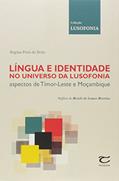 Ler Língua e Identidade no Universo da Lusofonia. Aspectos de Timor Leste e Moçambique, do autor Regina Pires de Brito Ler Língua e Identidade no Universo da Lusofonia. Aspectos de Timor Leste e Moçambique, do autor Regina Pires de Brito