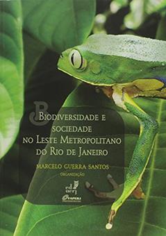 Biodiversidade e Sociedade no Leste Metropolitano do Rio de Janeiro, do autor Marcelo Guerra Santos