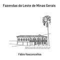 Ler Fazendas do Leste de Minas Gerais, do autor Fábio Vasconcellos