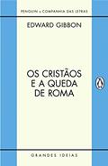 Ler Os cristãos e a queda de Roma, do autor Edward Gibbon