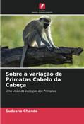 Ler Sobre a variação de Primatas Cabelo da Cabeça: Uma visão da evolução dos Primazes, do autor Sudesna Chanda