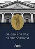 Ler As origens gregas do direito ocidental, do autor Eduardo de Almeida Rufino; Emmanoel de Almeida Rufino