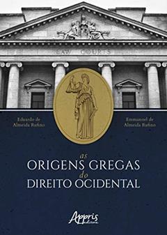 As origens gregas do direito ocidental, do autor Eduardo de Almeida Rufino; Emmanoel de Almeida Rufino