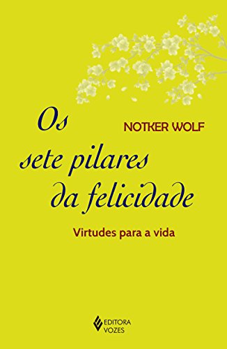 Ler Sete pilares da felicidade: Virtudes para a vida, do autor Notker Wolf