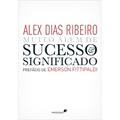 Ler Sucesso e significado: Muito além de, do autor Alex Dias Ribeiro Ler Sucesso e significado: Muito além de, do autor Alex Dias Ribeiro