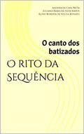 Ler O rito da Sequência: O canto dos batizados, do autor Anderson Cata Prêta; Juliana Mara da Silva Matos; Aline Roberta de Souza Bonato