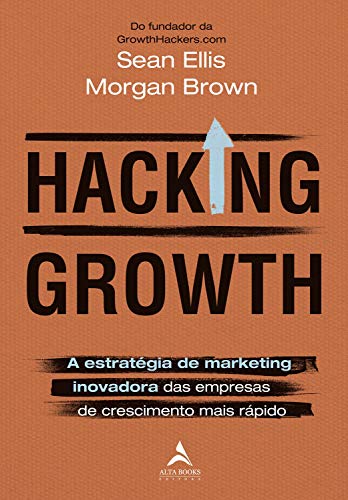 Ler Hacking Growth: A estratégia de marketing inovadora das empresas de crescimento mais rápido, do autor Morgan Brown; Sean Ellis Ler Hacking Growth: A estratégia de marketing inovadora das empresas de crescimento mais rápido, do autor Morgan Brown; Sean Ellis