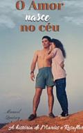 Ler O amor nasce no céu: Maróis e Rosaflor, do autor Manoel Queiroz dos Anjos