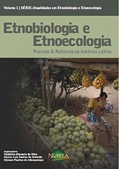 Etnobiologia e Etnoecologia: Pessoas & Natureza na América Latina, do autor Valdeline Silva