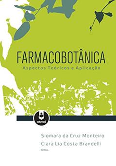 Farmacobotânica: Aspectos Teóricos e Aplicação, do autor Siomara da Cruz Monteiro; Clara Lia Costa Brandelli