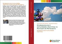 Etnobotanica de 4 comunidades ribeirinhas no Municipio de Manacapuru: Etnobotanica de 4 comunidades ribeirinhas, do autor Silvia Patricia Flores Vásquez; Maria Silvia Mendon¿a
