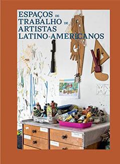 Espaços de trabalho de artistas latino-americanos, do autor Germano Beta