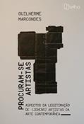 Ler Procuram-se Artistas: Aspectos da Legitimação de (jovens) Artistas da Arte Contemporânea, do autor Guilherme Marcondes