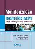 Ler Monitorização Invasiva e Não Invasiva: Fundamentação Para o Cuidado, do autor Júlio César Batista Santana; Clayton Lima Melo; Bianca Santana Dutra