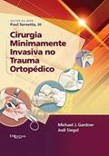 Ler Cirurgia Minimamente Invasiva No Trauma Ortopedico, do autor Michael J Gardner Ler Cirurgia Minimamente Invasiva No Trauma Ortopedico, do autor Michael J Gardner
