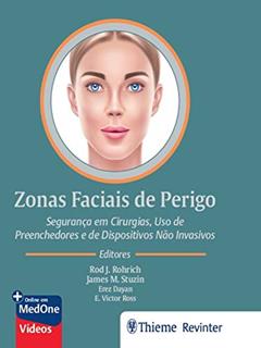 Zonas Faciais de Perigo: Segurança em Cirurgias, Uso de Preenchedores e de Dispositivos Não Invasivos, do autor Rod J. Rohrich; James M. Stuzin; Erez Dayan; E. Victor Ross