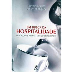 Em busca da hospitalidade: perspectivas para um mundo globalizado, do autor Conrad Lashley