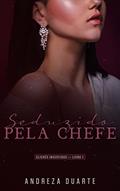 Ler Seduzido pela chefe (clichês invertidos Livro 1), do autor Andreza Duarte