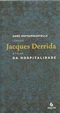 Ler Da Hospitalidade: Anne Dufourmantelle Convida Jacques Derrida a Falar da Hospitalidade, do autor Jacques Derrida; Anne Dufourmantelle Ler Da Hospitalidade: Anne Dufourmantelle Convida Jacques Derrida a Falar da Hospitalidade, do autor Jacques Derrida; Anne Dufourmantelle