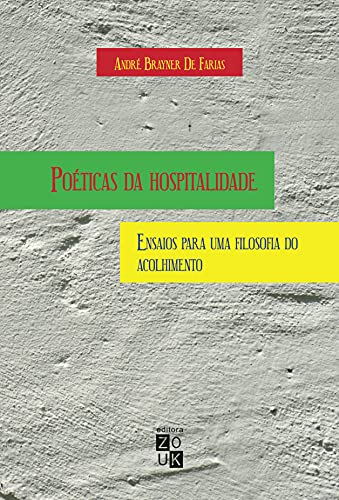 Ler Poéticas da hospitalidade: ensaios para uma filosofia do acolhimento, do autor André Brayner de Farias