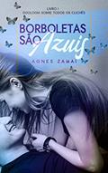 Ler Borboletas são Azuis: Duologia Sobre Todos os Clichês, do autor Agnes Zamai