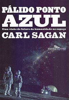 Pálido ponto azul (Nova edição): Uma visão do futuro da humanidade no espaço, do autor Carl Sagan