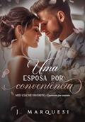 Ler Uma Esposa Por Conveniência: Casamento por contrato (Meu Clichê Favorito Livro 2), do autor J. Marquesi Ler Uma Esposa Por Conveniência: Casamento por contrato (Meu Clichê Favorito Livro 2), do autor J. Marquesi