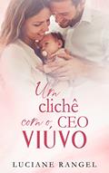Ler Um Clichê com o CEO Viúvo, do autor Luciane Rangel Ler Um Clichê com o CEO Viúvo, do autor Luciane Rangel