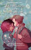 Ler Todas as palavras que eu sinto por você, do autor Nicole Oliveira; Stefany Taglialatella Ler Todas as palavras que eu sinto por você, do autor Nicole Oliveira; Stefany Taglialatella
