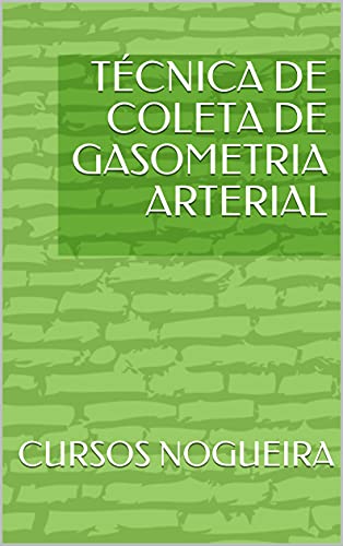 Ler TÉCNICA DE COLETA DE GASOMETRIA ARTERIAL, do autor CURSOS NOGUEIRA