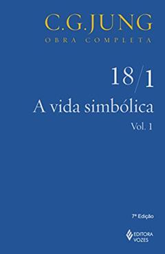 A vida simbólica Vol.18/1: Parte 1 - Volume 1: Volume 18, do autor C.G. Jung