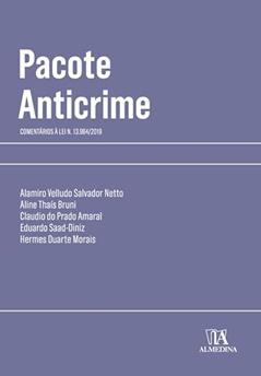 Pacote Anticrime: Comentários à Lei n. 13.964/2019 (Coleção Manuais Profissionais), do autor Alamiro Velludo Salvador Netto; Aline Thaís Bruni; Claudio do Prado Amaral; Eduardo Saad-Diniz; Hermes Duarte Morais