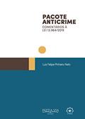 Ler Pacote Anticrime: Comentários à Lei 13.964/2019 (Coleção Pacote Anticrime Livro 1), do autor Luiz Felipe Pinheiro Neto