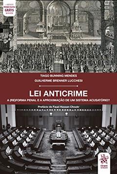 Lei Anticrime: a (re)forma Penal e a Aproximação de um Sistema Acusatório?, do autor Tiago Bunning Mendes; Guilherme Brenner Lucchesi