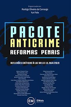 Pacote Anticrime: Reformas Penais, do autor Yuri Felix Felix; Rodrigo Oliveira De Camargo