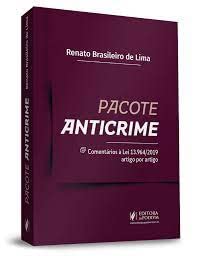 Pacote Anticrime. Comentários à Lei Nº 13.964/19 Artigo por Artigo (2020), do autor Renato Brasileiro De Lima