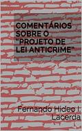 Ler COMENTÁRIOS SOBRE O "PROJETO DE LEI ANTICRIME", do autor Fernando Hideo I. Lacerda Ler COMENTÁRIOS SOBRE O "PROJETO DE LEI ANTICRIME", do autor Fernando Hideo I. Lacerda