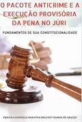 Ler O Pacote Anticrime e a Execução Provisória da Pena no Júri, do autor Priscila Danielle Baraúna Milcent Ramos de Araújo Ler O Pacote Anticrime e a Execução Provisória da Pena no Júri, do autor Priscila Danielle Baraúna Milcent Ramos de Araújo