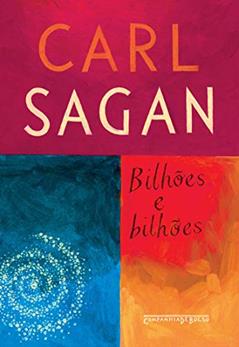 Bilhões e bilhões: Reflexões sobre a vida e morte na virada do milênio, do autor Carl Sagan